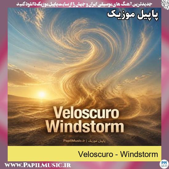 دانلود آهنگ Windstorm از Veloscuro 1 Windstorm Veloscuro