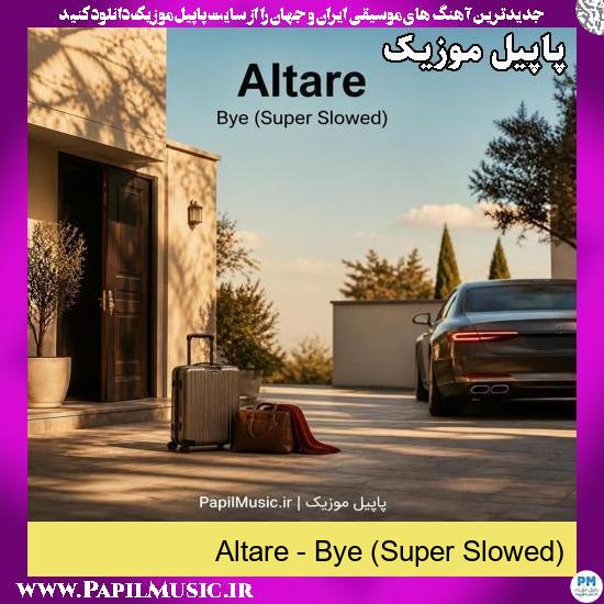 Bye (Super Slowed) Altare