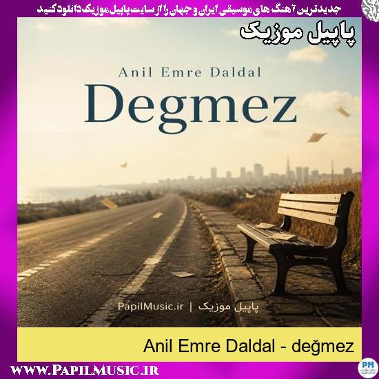 değmez Anil Emre Daldal