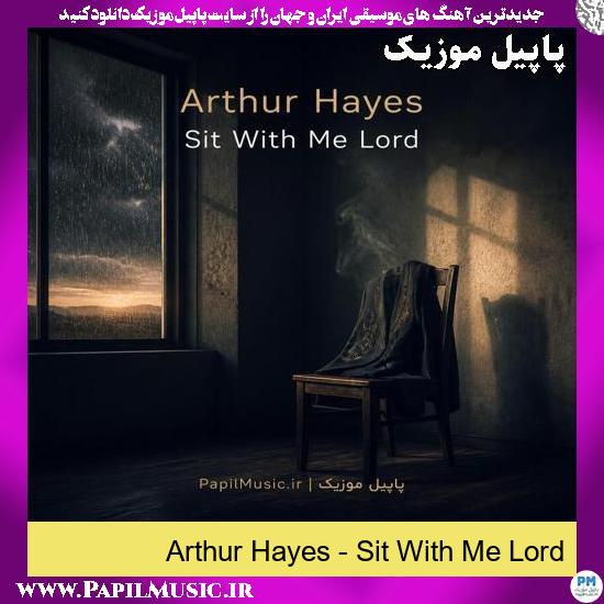 Sit With Me Lord Arthur Hayes