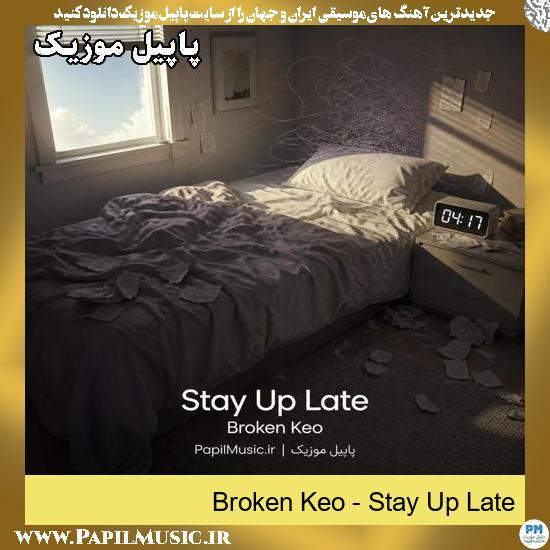Stay Up Late Broken Keo