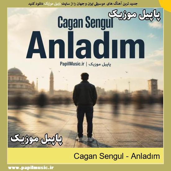 Anladım Cagan Sengul