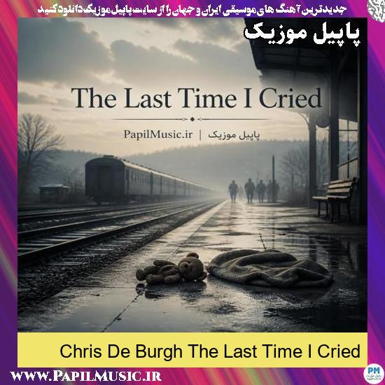 The Last Time I Cried Chris De Burgh
