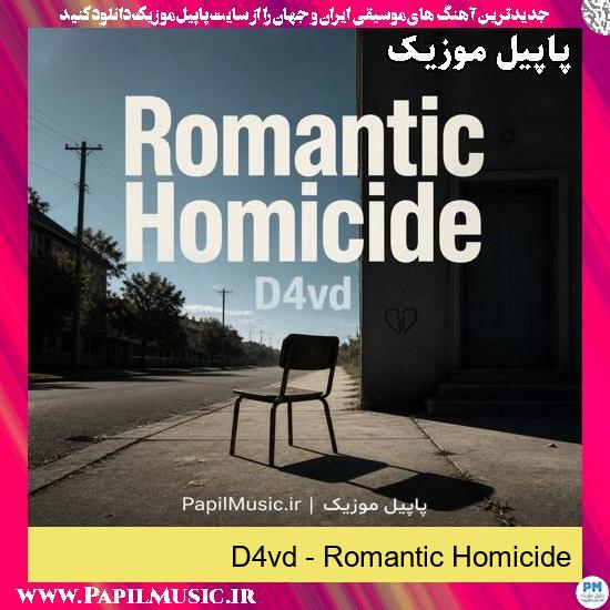 دانلود آهنگ Romantic Homicide از D4vd 1 Romantic Homicide D4vd