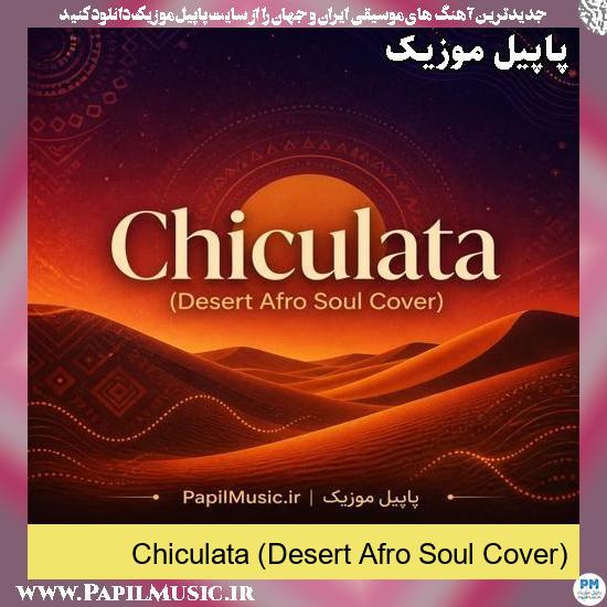 Chiculata (Desert Afro Soul Cover)