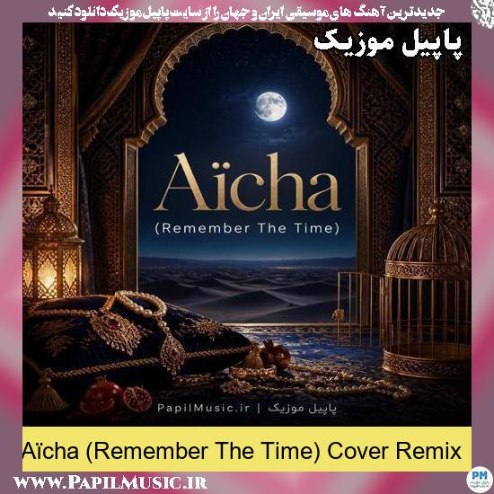 Aïcha (Remember The Time) Cover Remix 