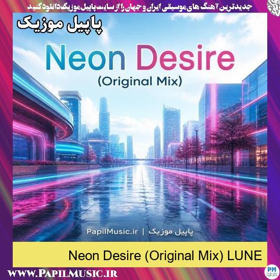 Neon Desire (Original Mix) LUNE