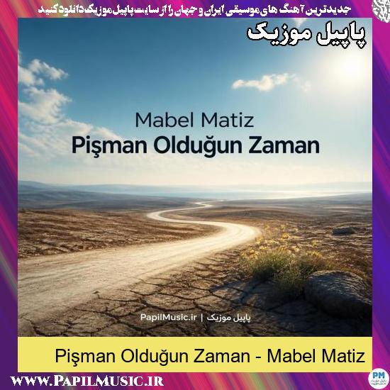 Pişman Olduğun Zaman Mabel Matiz