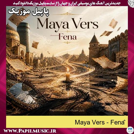 Fenâ Maya Vers