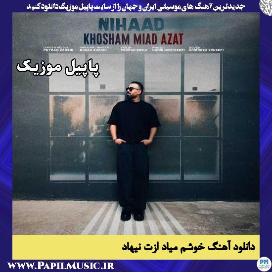 دانلود آهنگ خوشم میاد ازت از نیهاد 1 خوشم میاد ازت نیهاد
