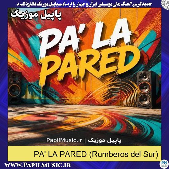 PA' LA PARED (Rumberos del Sur)