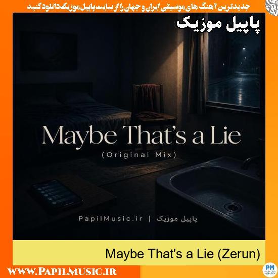Maybe That's a Lie Original Mix (Zerun)