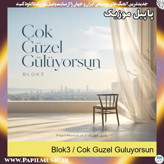 دانلود آهنگ Çok Güzel Gülüyorsun از Blok3 1 Çok Güzel Gülüyorsun Blok3