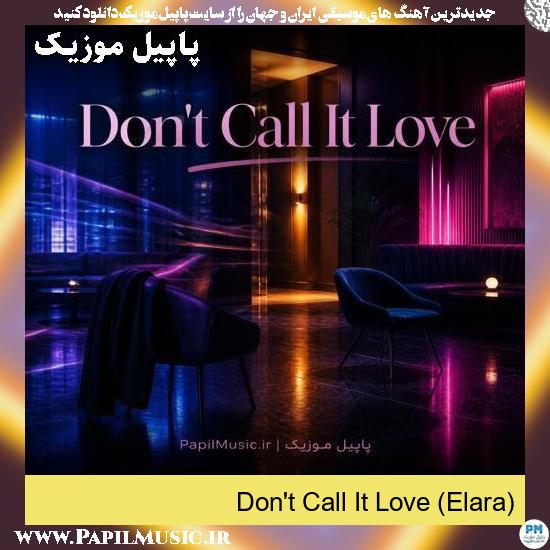دانلود آهنگ Don't Call It Love (Elara) 1 Don't Call It Love (Elara)