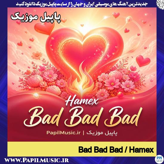 Bad Bad Bad Hamex