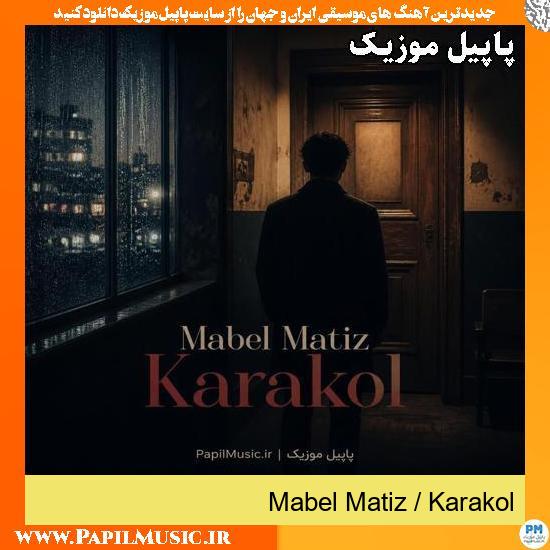 دانلود آهنگ ترکی Karakol از Mabel Matiz 1 Karakol Mabel Matiz