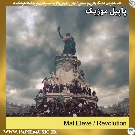 دانلود آهنگ Revolution از Mal Eleve 1 Revolution Mal Eleve
