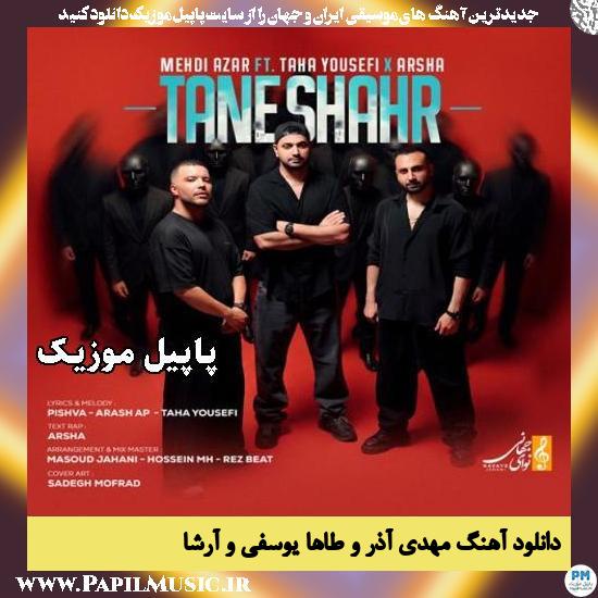دانلود آهنگ تن شهر از مهدی آذر و طاها یوسفی و آرشا 1 تن شهر مهدی آذر و طاها یوسفی و آرشا