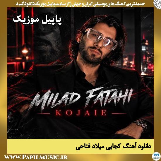 کجایی میلاد فتاحی