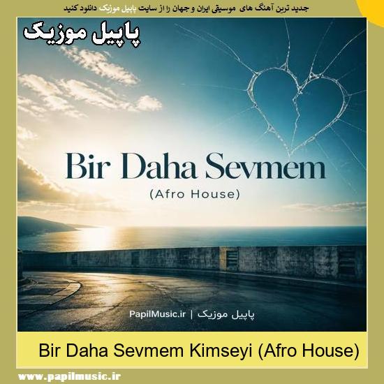 Bir Daha Sevmem Kimseyi (Afro House) Samet Sahin