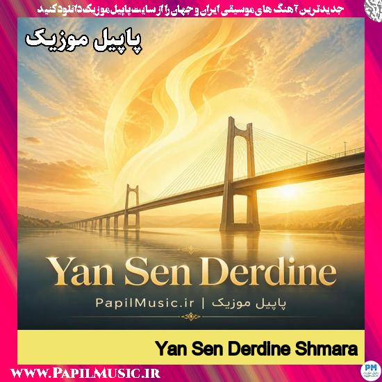 دانلود آهنگ Yan Sen Derdine از Shmara 1 Yan Sen Derdine Shmara